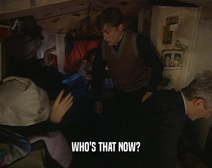 WHO'S THAT NOW?  