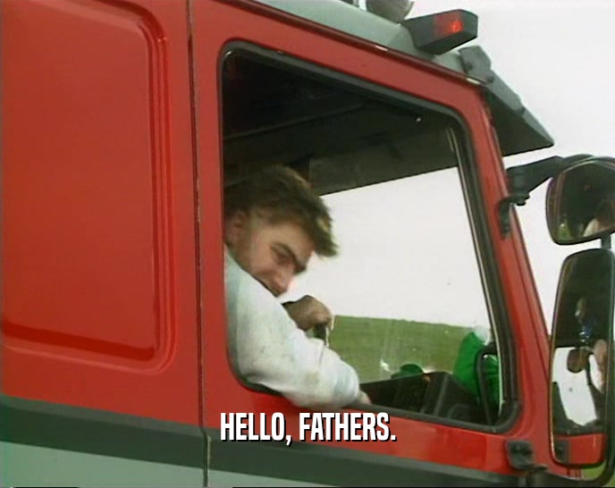 HELLO, FATHERS.  