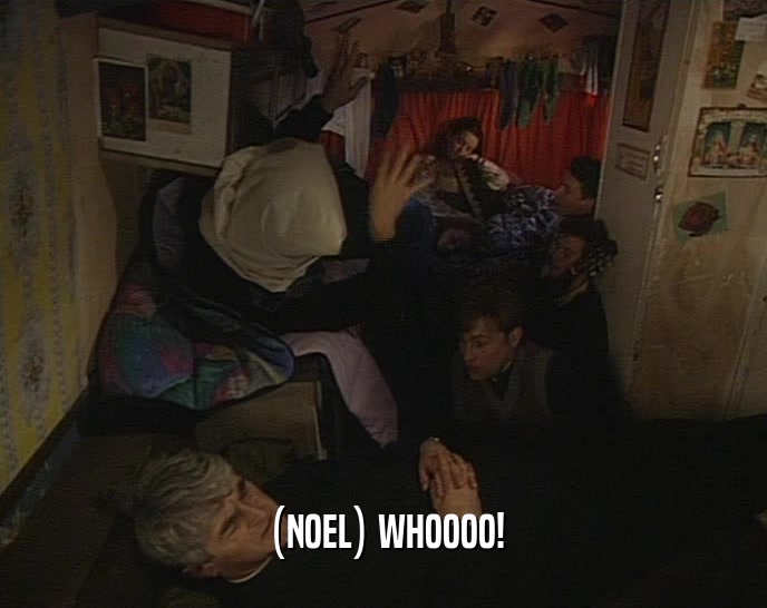(NOEL) WHOOOO!  