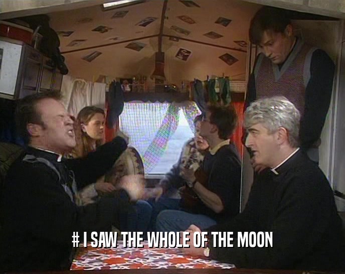 # I SAW THE WHOLE OF THE MOON  