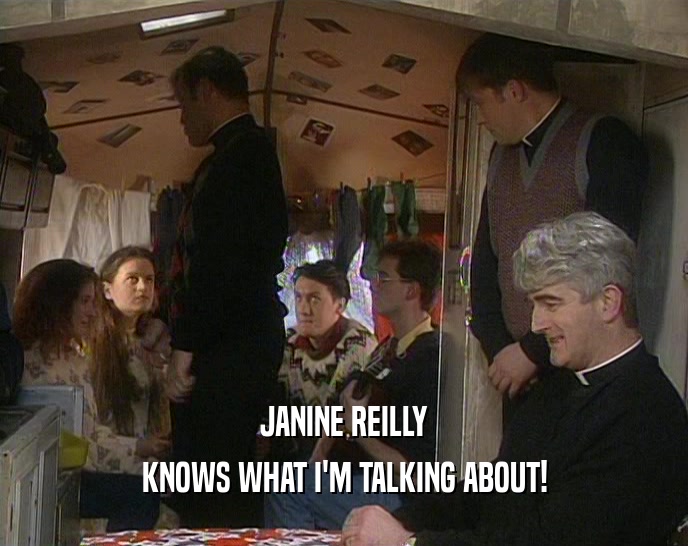 JANINE REILLY KNOWS WHAT I'M TALKING ABOUT! 
