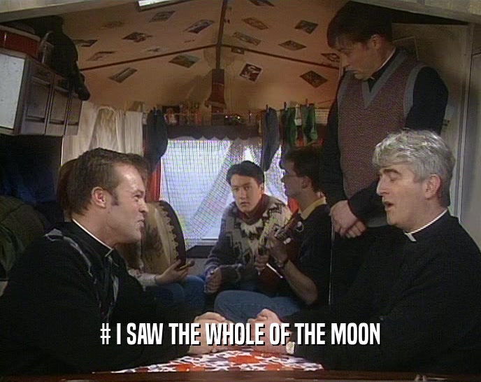 # I SAW THE WHOLE OF THE MOON  