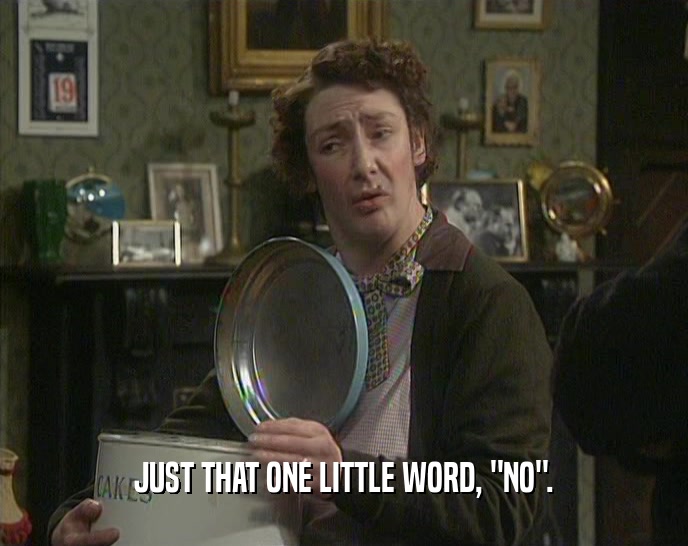 JUST THAT ONE LITTLE WORD, 