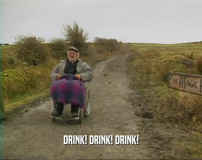 DRINK! DRINK! DRINK!  
