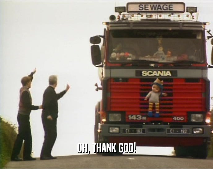 OH, THANK GOD!  