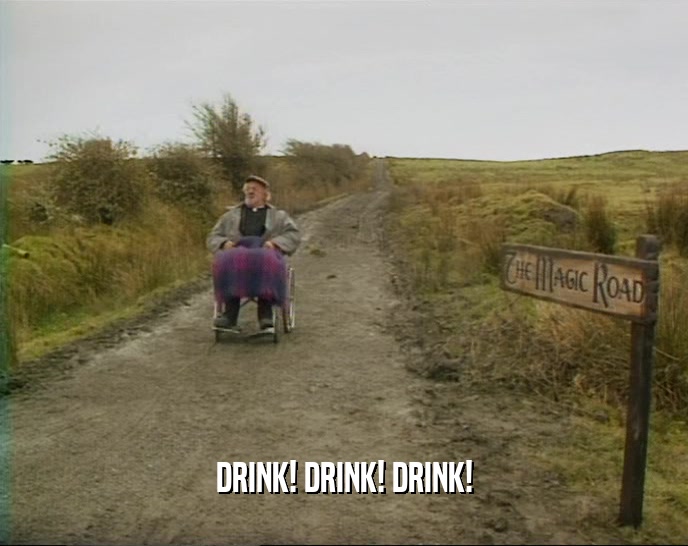 DRINK! DRINK! DRINK!  