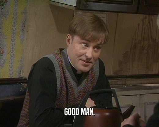 GOOD MAN.  