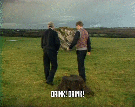 DRINK! DRINK!  