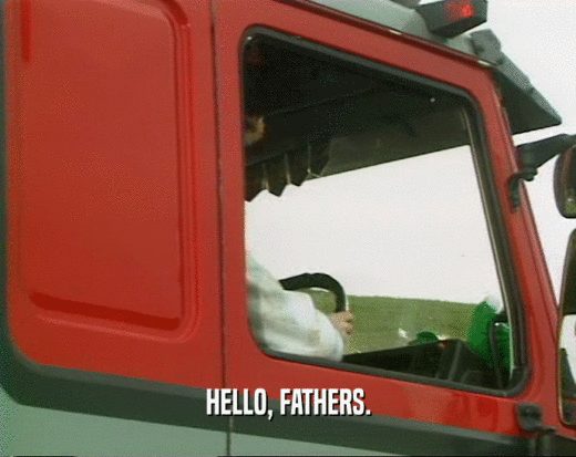 HELLO, FATHERS.  