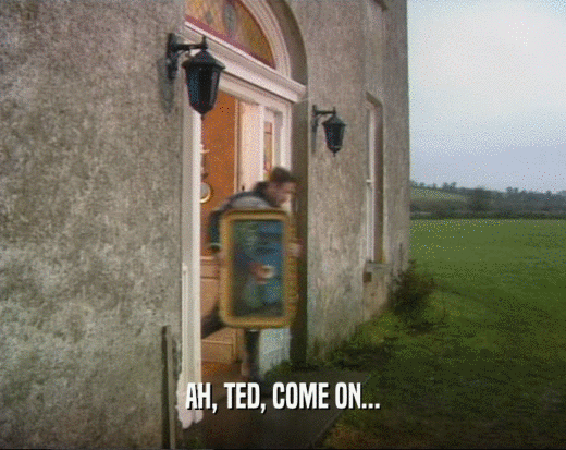 AH, TED, COME ON...
  