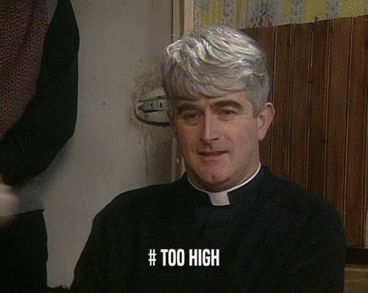 # TOO HIGH  