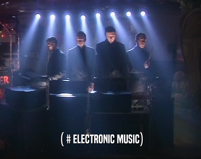 ( # ELECTRONIC MUSIC)  