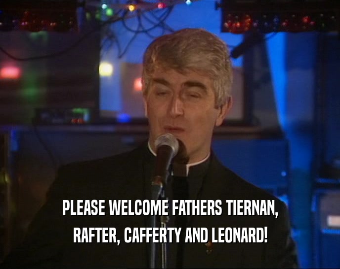 PLEASE WELCOME FATHERS TIERNAN, RAFTER, CAFFERTY AND LEONARD! 