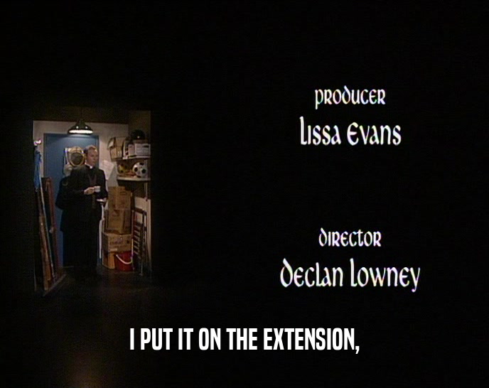 I PUT IT ON THE EXTENSION,  