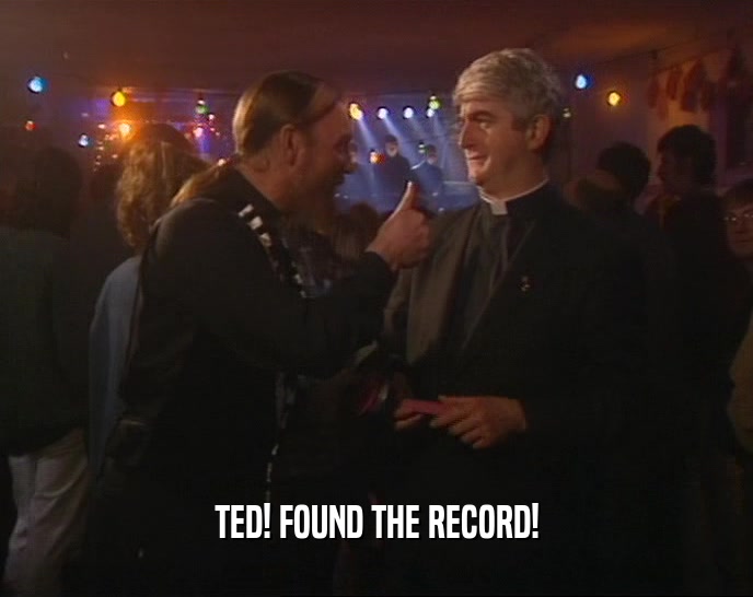 TED! FOUND THE RECORD!  