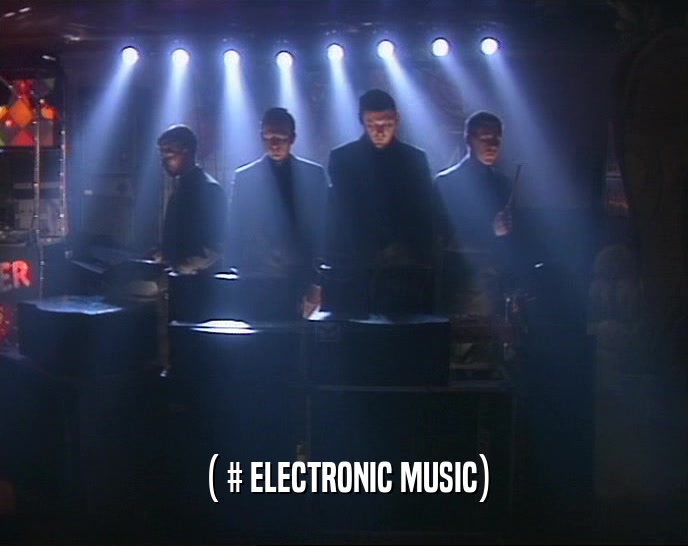 ( # ELECTRONIC MUSIC)  