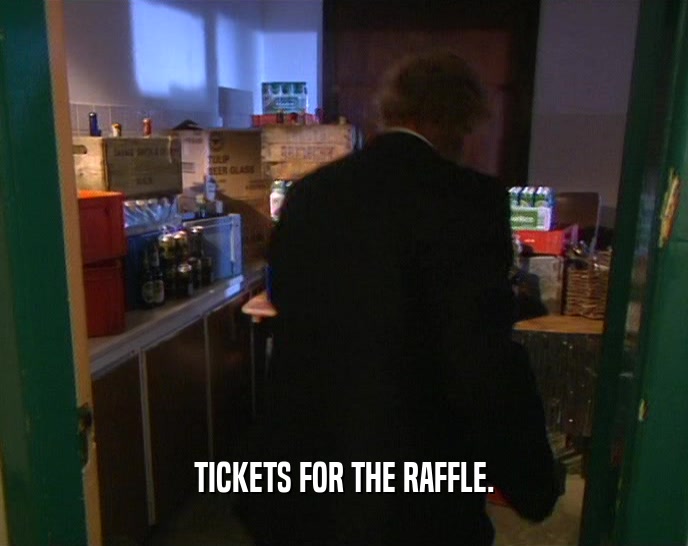 TICKETS FOR THE RAFFLE.  