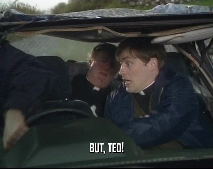 BUT, TED!  