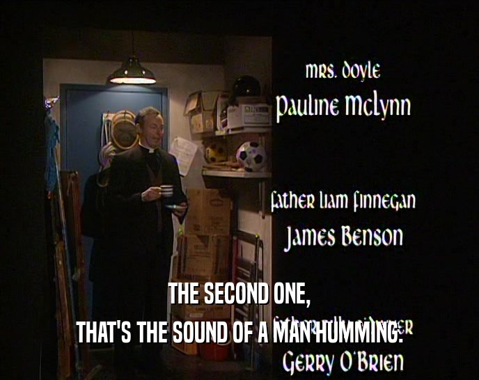 THE SECOND ONE, THAT'S THE SOUND OF A MAN HUMMING. 