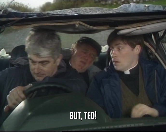 BUT, TED!  