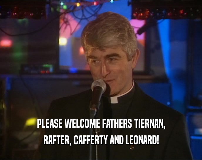PLEASE WELCOME FATHERS TIERNAN, RAFTER, CAFFERTY AND LEONARD! 