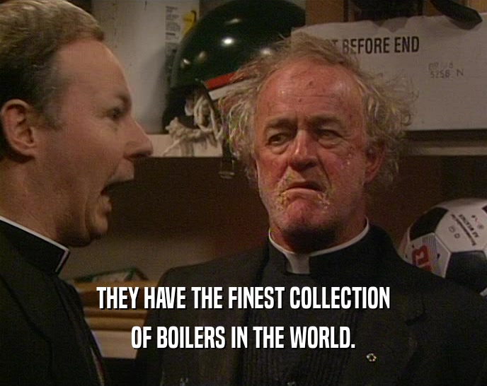THEY HAVE THE FINEST COLLECTION OF BOILERS IN THE WORLD. 