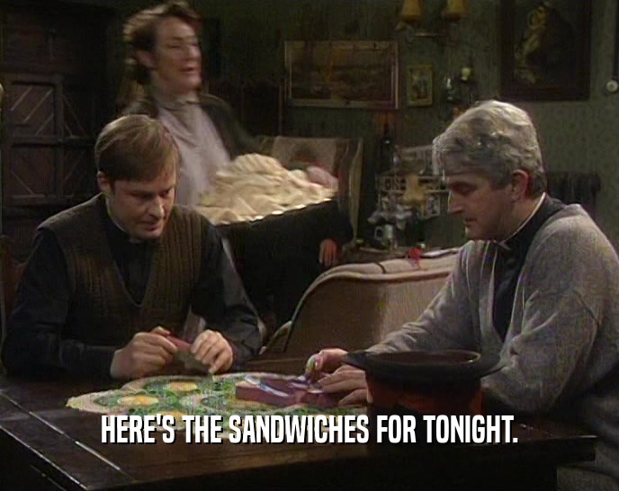HERE'S THE SANDWICHES FOR TONIGHT.  