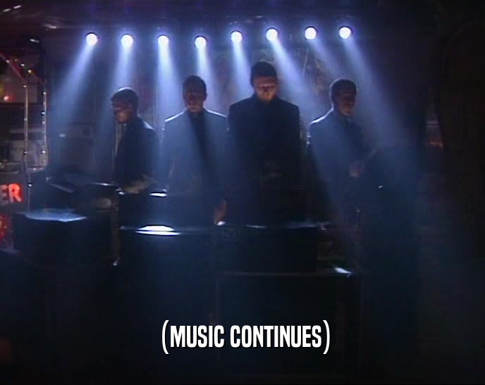 (MUSIC CONTINUES)  