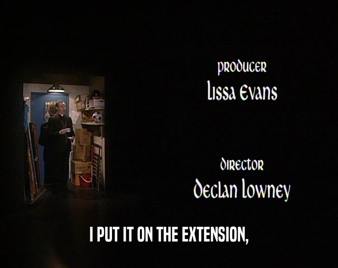 I PUT IT ON THE EXTENSION,  