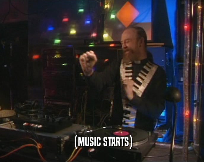 (MUSIC STARTS)  