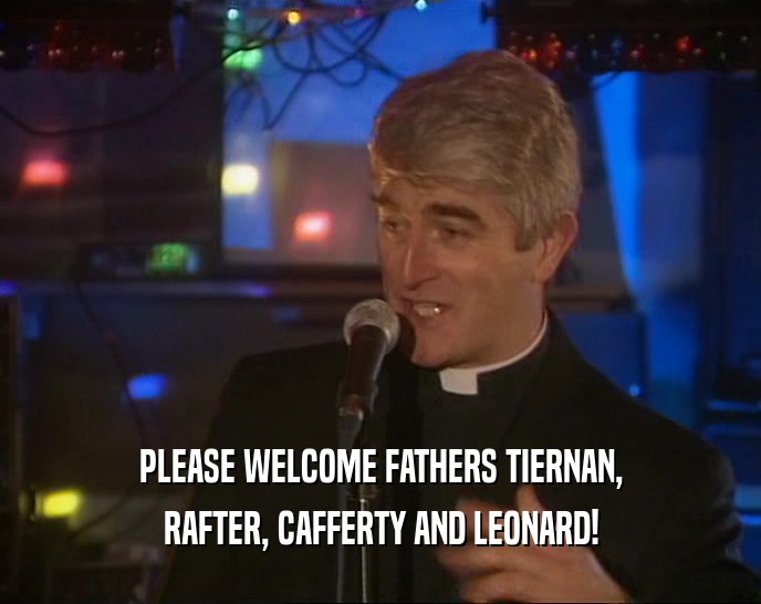PLEASE WELCOME FATHERS TIERNAN, RAFTER, CAFFERTY AND LEONARD! 