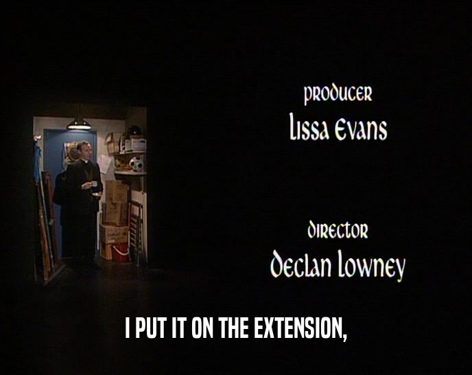 I PUT IT ON THE EXTENSION,  