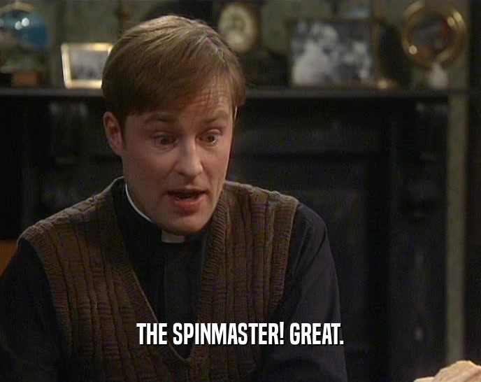THE SPINMASTER! GREAT.
  