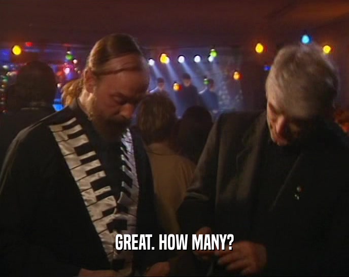GREAT. HOW MANY?  