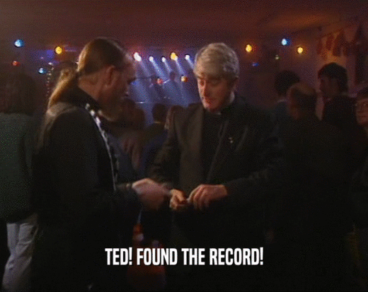TED! FOUND THE RECORD!  
