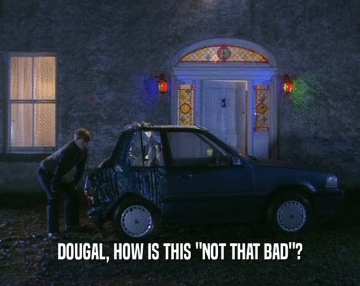 DOUGAL, HOW IS THIS 