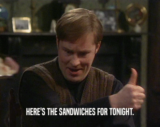 HERE'S THE SANDWICHES FOR TONIGHT.  
