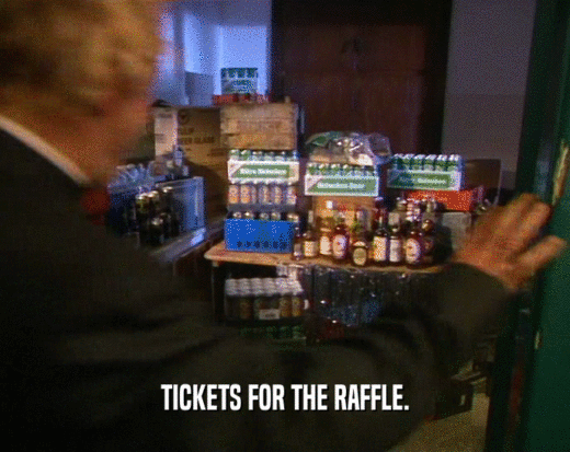 TICKETS FOR THE RAFFLE.  