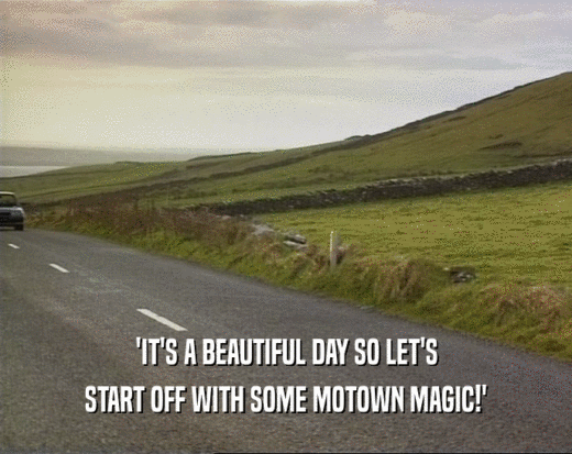'IT'S A BEAUTIFUL DAY SO LET'S START OFF WITH SOME MOTOWN MAGIC!' 