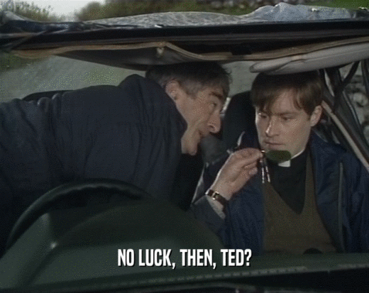 NO LUCK, THEN, TED?
  