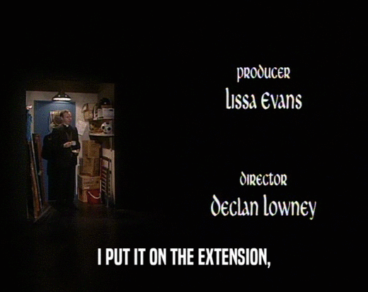 I PUT IT ON THE EXTENSION,  