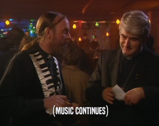 (MUSIC CONTINUES)  