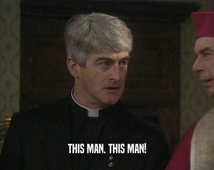 THIS MAN. THIS MAN!  