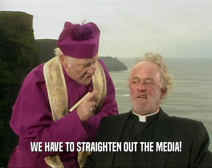 WE HAVE TO STRAIGHTEN OUT THE MEDIA!  