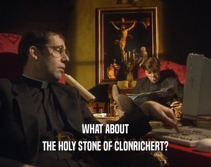WHAT ABOUT
 THE HOLY STONE OF CLONRICHERT?
 