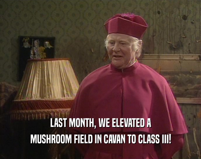 LAST MONTH, WE ELEVATED A MUSHROOM FIELD IN CAVAN TO CLASS III! 