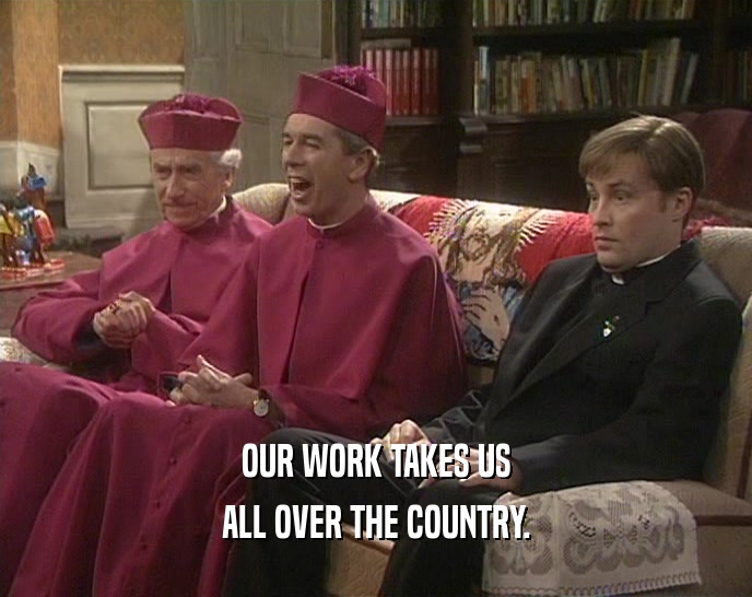 OUR WORK TAKES US ALL OVER THE COUNTRY. 