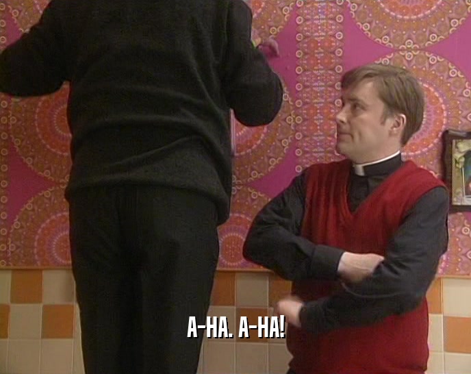 A-HA. A-HA!  