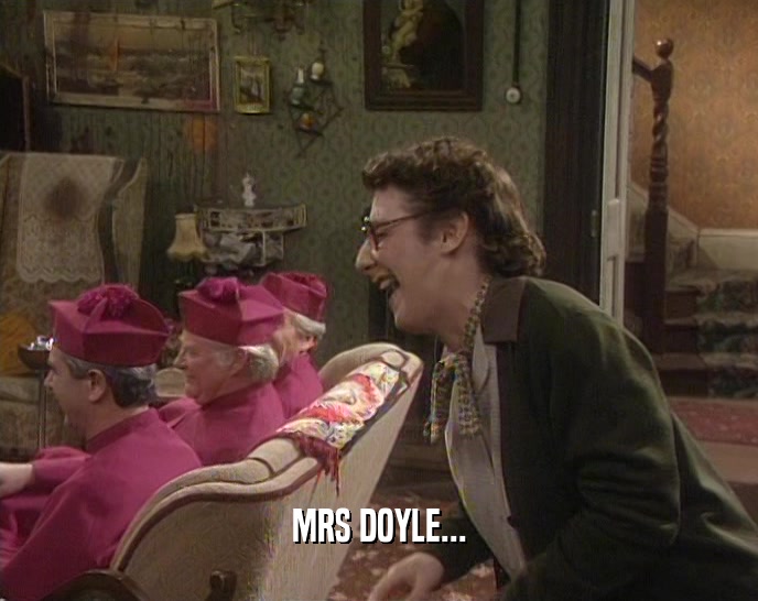 MRS DOYLE...  