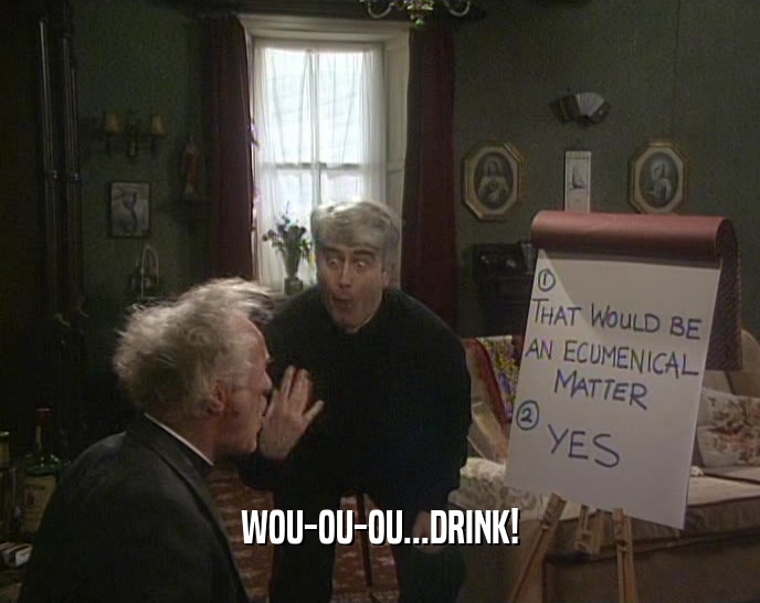 WOU-OU-OU...DRINK!  